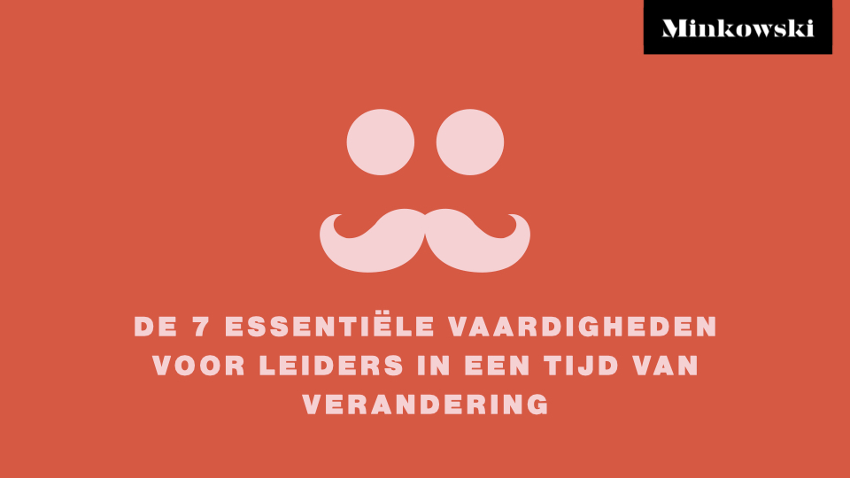 7 vaardigheden die jij als leider nodig hebt om succesvol te blijven in de toekomst