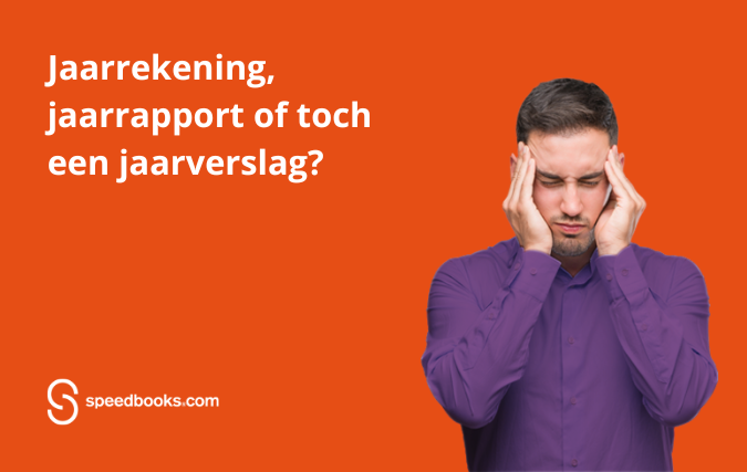 Jaarrekening, jaarrapport of toch een jaarverslag?