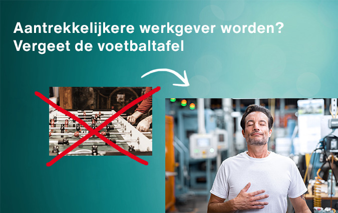 Aantrekkelijkere werkgever worden?  Vergeet de voetbaltafel